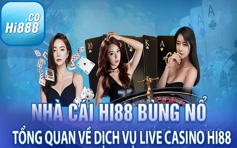 Tổng quan về dịch vụ Live Casino Hi88