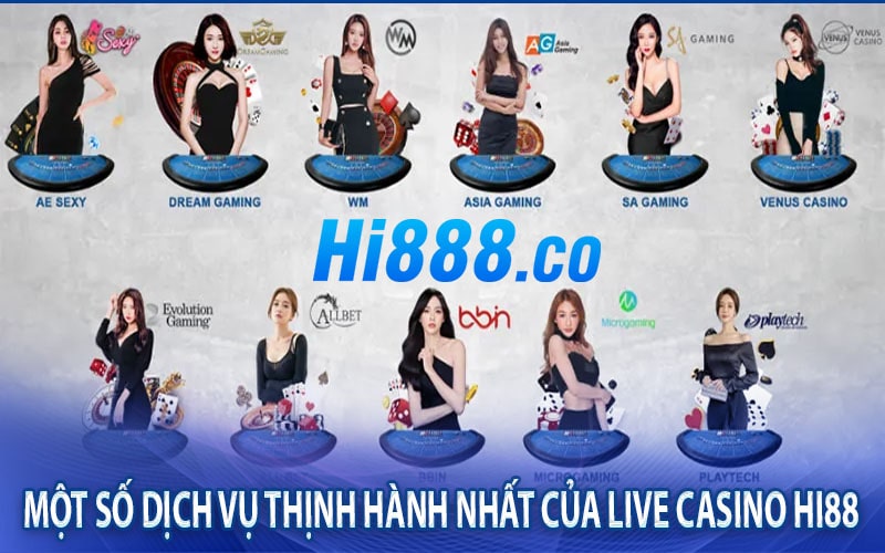 Một số dịch vụ thịnh hành nhất của Live Casino Hi88 