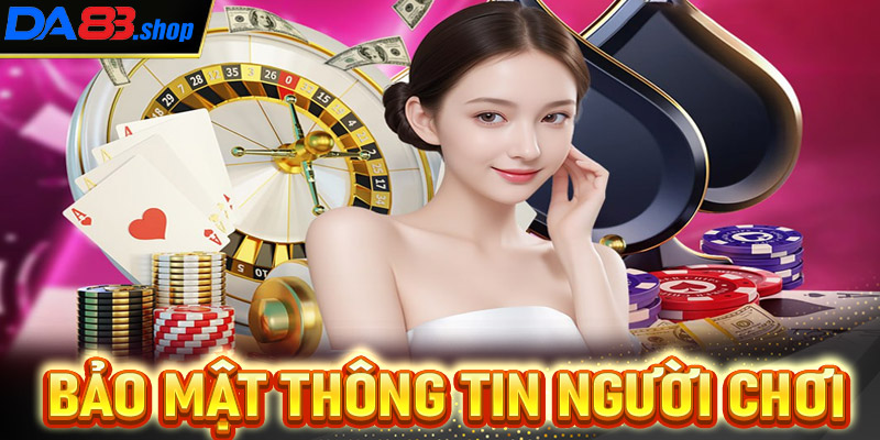 Bảo mật thông tin người chơi tuyệt đối tại Da88